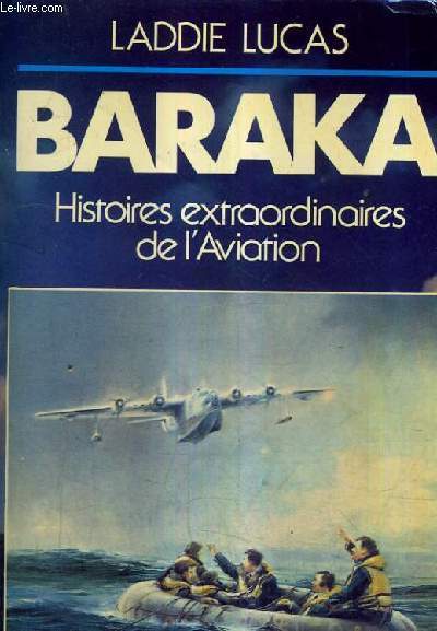 BARAKA HISTOIRES EXTRAORDINAIRES DE L'AVIATION 1917-1966.