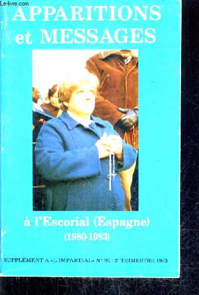 APPARITIONS ET MESSAGE A L'ESCORIAL (ESPAGNE) (1980-1983) - SUPPLEMENT A L'IMPARTIAL N97 2E TRIMESTRE 1983.