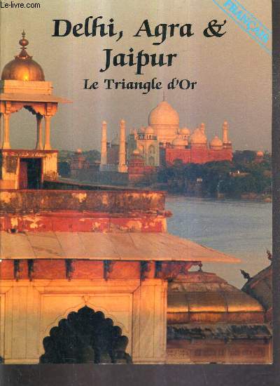 DELHI AGRA & JAIPUR LE TRIANGLE D'OR.