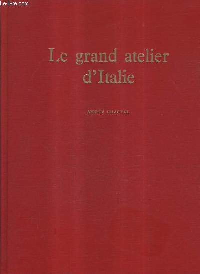 LE GRAND ATELIER D'ITALIE 1460-1500.