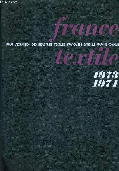 FRANCE TEXTILE POUR L'EXPANSION DES INDUSTRIES TEXTILES FRANCAISES DANS LE MARCHE COMMUN - 1973-1974.