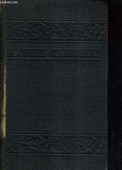 MANUEL GREGORIEN OU RECUEIL DES CHANTS LES PLUS USITES EXTRAITS DE L'EDITION VATICANE (MESSES VEPRES SALUTS).