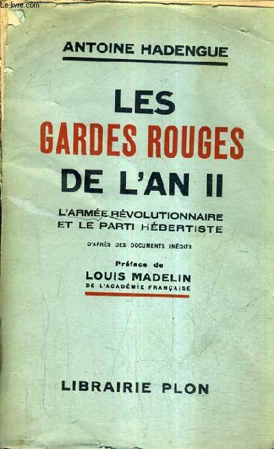 LES GARDES ROUGES DE L'AN II L'ARMEE REVOLUTIONNAIRE ET LE PARTI HEBERTISTE D'APRES DES DOCUMENTS INEDITS.