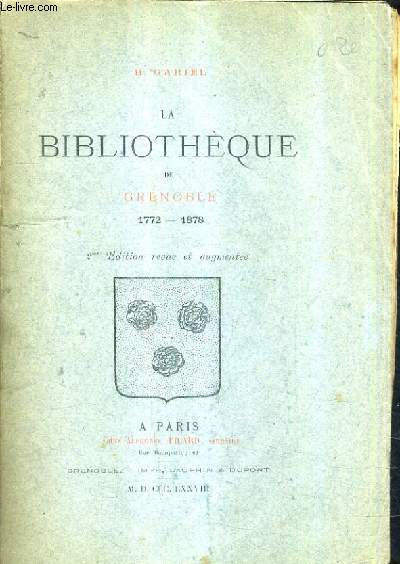 LA BIBLIOTHEQUE DE GRENOBLE 1772-1878 /2E EDITION REVUE ET AUGMENTEE.