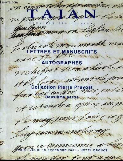 LETTRES ET MANUSCRITS AUTOGRAPHES COLLECTION PIERRE PRUVOST DEUXIEME PARTIE - JEUDI 13 DECEMBRE 2001 HOTEL DROUOT.