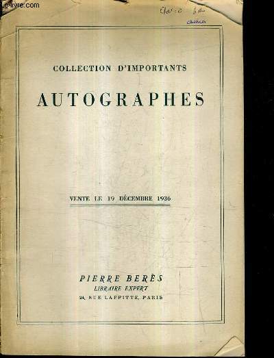 COLLECTION D'IMPORTANTS AUTOGRAPHES COMPRENANT DES LETTRES ET MANUSCRITS DE ALAIN FOURNIER APOLLINAIRE BARRES BLOY CHENIER COLETTE FLAUBERT GOBINEAU HEREDIA HUGO ETC.. VENTE HOTEL DROUOT SAMEDI 19 DECEMBRE 1936.