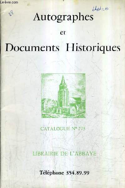 CATALOGUE DE VENTES AUX ENCHERES - AUTOGRPAHES ET DOCUMENTS HISTORIQUES - CATALOGUE N275 - LIBRAIRIE DE L'ABBAYE.