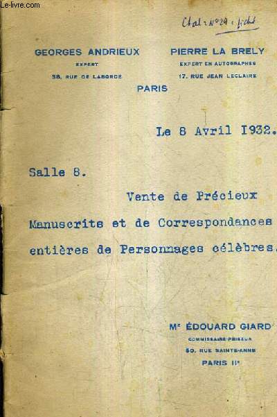 CATALOGUE DE VENTES AUX ENCHERES - 8 AVRIL 1932 SALLE 8 - VENTE DE PRECIEUX MANUSCRITS ET DE CORRESPONDANCE ENTIERES DE PERSONNAGES CELEBRES.