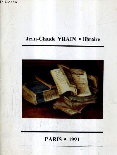 CATALOGUE DE VENTES AUX ENCHERES - JEAN CLAUDE VRAIN LIBRAIRIE - PARIS 1991.