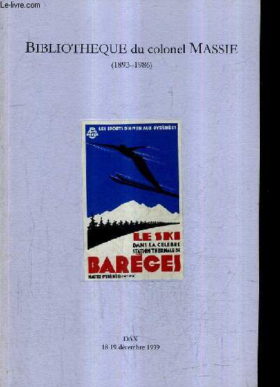 CATALOGUE DE VENTES AUX ENCHERES - BIBLIOTHEQUE DU COLONEL MASSIE 1893-1986 LIVRES EN DIFFRENTS GENRES REGIONALISME DONT PYRENEISME FONDS D'ARCHIVES LOCALES D'UN ERUDIT - HOTEL SPLENDID A DAX 18 ET 19 DECEMBRE 1999.