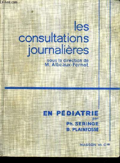 LES CONSULTATIONS JOURNALIERES EN PEDIATRIE - 3E EDITION REVUE ET AUGMENTEE.