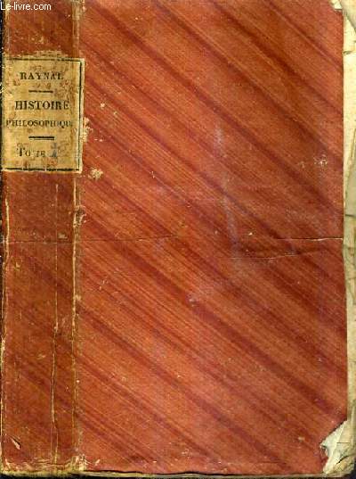 HISTOIRE PHILOSOPHIQUE ET POLITIQUE DES ETABLISSEMENTS ET DU COMMERCE DES EUROPEENS DANS LES DEUX INDES / NOUVELLE EDITION REVUE ET CORRIGEE PAR UN MAGISTRAT / TOME PREMIER.