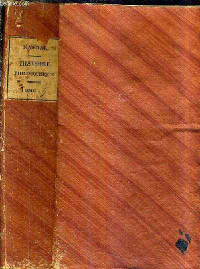 HISTOIRE PHILOSOPHIQUE ET POLITIQUE DES ETABLISSEMENTS ET DU COMMERCE DES EUROPEENS DANS LES DEUX INDES / NOUVELLE EDITION REVUE ET CORRIGEE PAR UN MAGISTRAT / TOME CINQUIEME.