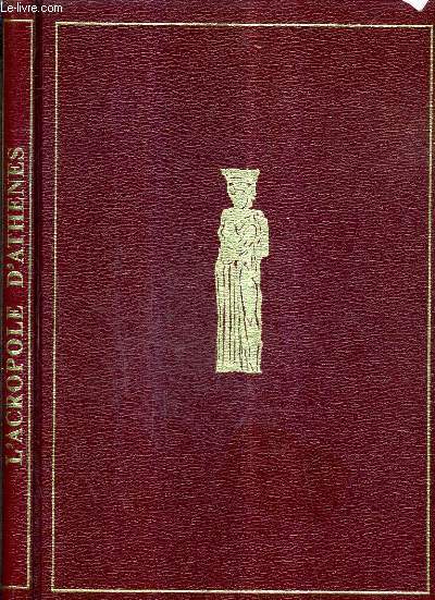 L'ACROPOLE D'ATHENES HISTOIRE SAUVEGARDE ET RESTAURATION D'UN PATRIMOINE.