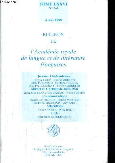 BULLETIN DE L'ACADEMIE ROYALE DE LANGUE ET DE LITTERATURE FRANCAISES - TOME LXXVI N3-4 ANNEE 1998.