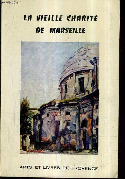 ARTS ET LIVRES DE PROVENCE - LA VIEILLE CHARITE DE MARSEILLE - N75 1970.