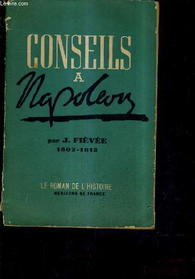 CONSEILS A NAPOLEON 1802-1813.