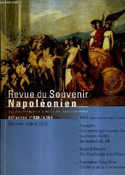 REVUE DU SOUVENIR NAPOLEONIEN N439 65E ANNEE FEVRIER MARS 2002 - 1802 notre anne sans pareille -  venise le dernier des doges - les fortifications napoloniennes en espagne 1808-1814 - les gronderies de jean nicolas corvisart etc.