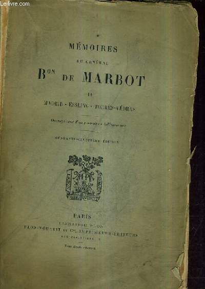 MEMOIRES DU GENERAL BON DE MARBOT - TOME 2 : MADRID ESSLING TORRES VEDRAS / 45E EDITION.