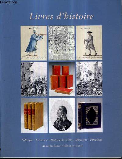 LIBRAIRIE BENOIT FORGEOT - CATALOGUE N19 2007 - HISTOIRE POLITIQUE ECONOMIE HISTOIRE DES IDEES MEMOIRES PAMPHLETS DU XVII AU XXE SIECLE BIBLIOTHEQUE D'UN AMATEUR.