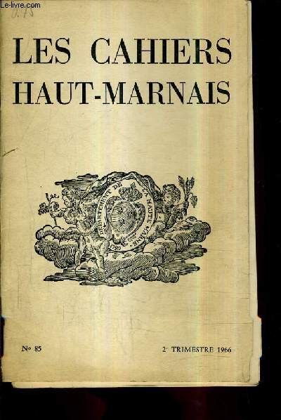 LES CAHIERS HAUT MARNAIS N85 2E TRIMESTRE 1966 - anjeurres folklore et notes d'histoire locale - l'habitat gallo romain de la cote saint martin  narcy - l'amoureuse - dchirure du vent - pomes et chansons d'autrefois etc.