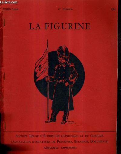LA FIGURINE XXIIIE ANNEE 2E TRIMESTRE 1961 - un peu de terminologie si vous voulez bien - insignes de grades des sous officiers et brigadiers dans la cavalerie belge de 1831 a 1863 - garde d'honneur de bruxelles etc.