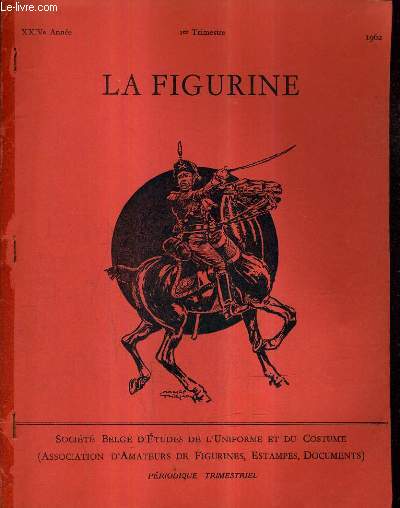 LA FIGURINE XXIVE ANNEE 1ER TRIMESTRE 1962 - S.M. Leopold 1er - le colonel plaige du 30eme de ligne - d'henri le navigateur  mercator - les uniformes de la gendarmerie belge.