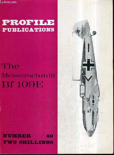 PROFILE PUBLICATIONS NUMBER 40 TWO SHILLINGS - THE MESSERSCHMITT BF 109E.