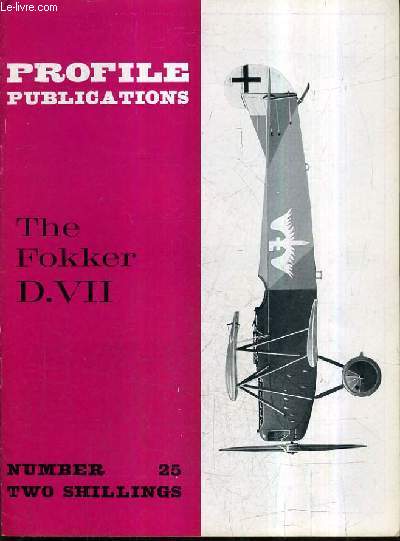 PROFILE PUBLICATIONS NUMBER 25 TWO SHILLINGS - THE FOKKER D.VII.