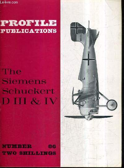 PROFILE PUBLICATIONS NUMBER 86 TWO SHILLINGS - THE SIEMENS SCHUCKERT D III & IV.