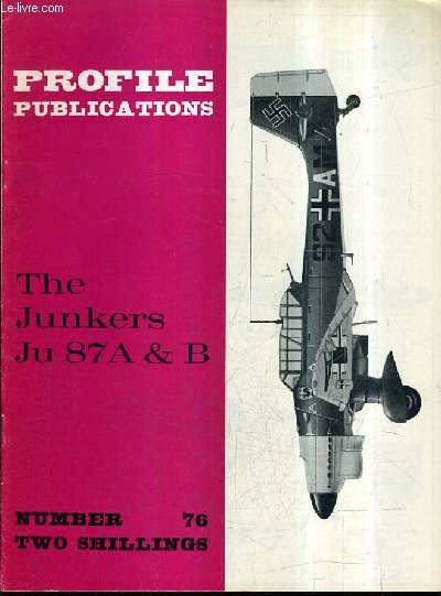 PROFILE PUBLICATIONS NUMBER 76 TWO SHILLINGS - THE JUNKERS JU 87A & B.