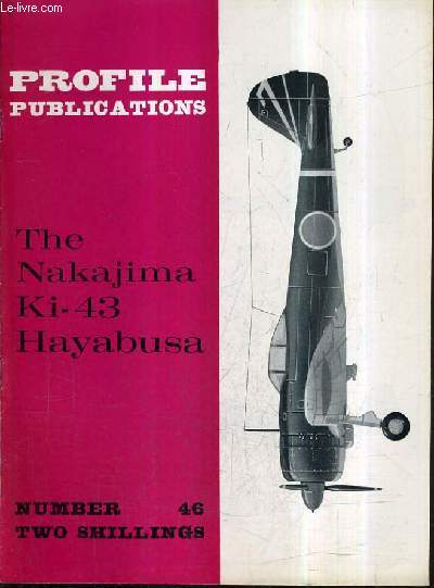 PROFILE PUBLICATIONS NUMBER 46 TWO SHILLINGS - THE NAKAJIMA KI-43 HAYABUSA.