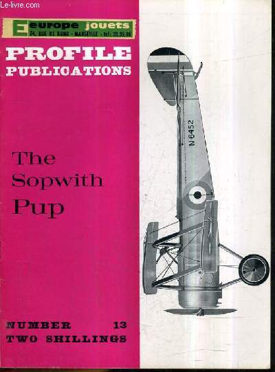 PROFILE PUBLICATIONS NUMBER 13 TWO SHILLINGS - THE SOPWITH PUP.