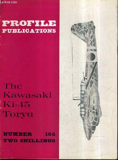 PROFILE PUBLICATIONS NUMBER 105 TWO SHILLINGS - THE KAWASAKI KI - 45 TORYU.
