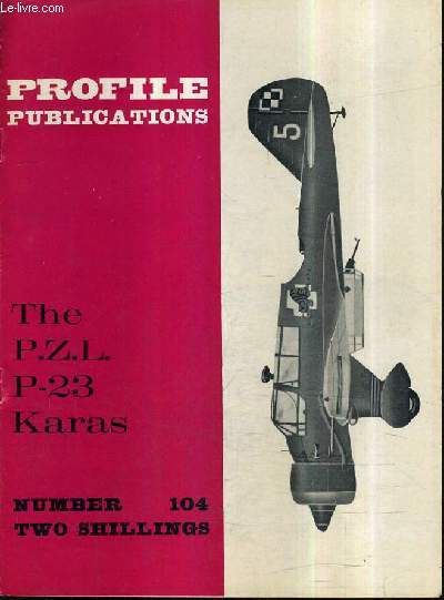 PROFILE PUBLICATIONS NUMBER 104 TWO SHILLINGS - THE P.Z.L. P.23 KARAS.
