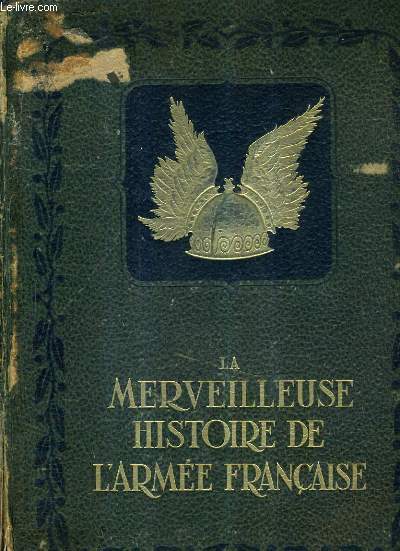 LA MERVEILLEUSE HISTOIRE DE L'ARMEE FRANCAISE TOME 1.