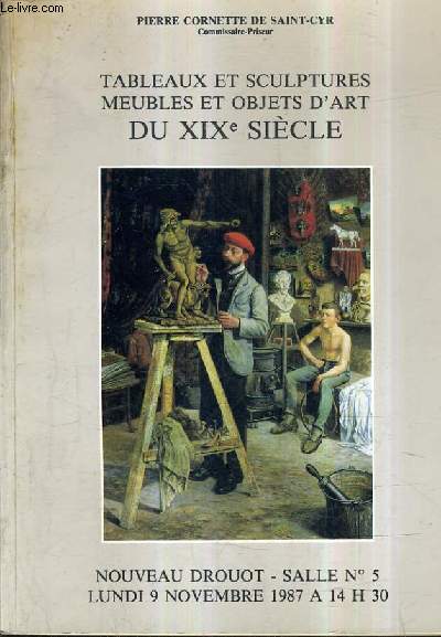 CATALOGUE DE VENTES AUX ENCHERES - TABLEAUX ET SCULPTURES MEUBLES ET OBJETS D'ART DU XIXE SIECLE - NOUVEAUX DROUOT SALLE N5 LUNDI 9 NOVEMBRE 1987.