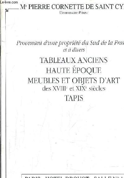 CATALOGUE DE VENTES AUX ENCHERES - PROVENANT DU PROPRIETE DU SUD DE LA FRANCE ET A DIVERS TABLEAUX ANCIENS HAUTE EPOQUE MEUBLES ET OBJETS D'ART DES SVIIIE XIXE SIECLES TAPIS - PARIS HOTEL DROUOT SALLE 1 VENDREDI 25 SEPTEMBRE 1992.