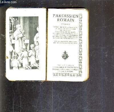 PAROISSIEN ROMAIN CONTENANT OUTRE LES PRIERES USUELLES LA MESSE DE LA JOURNEE DU CHRETIEN L'ORDINAIRE DE LA MESSE LES VEPRES DU DIMANCHE ET DE LA STE VIERGE LES EVANGILES DE TOUS LES DIMANCHES ET DES PRINCIPALES FETES DE L'ANNEE - N1243.