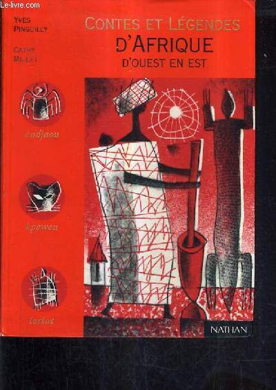 CONTES ET LEGENDES D'AFRIQUE D'OUEST EN EST.