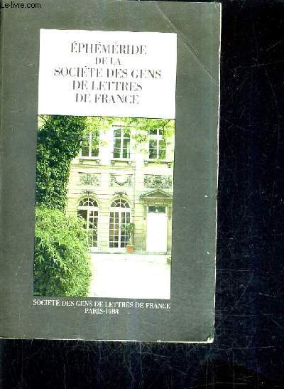 EPHEMERIDE DE LA SOCIETE DES GENS DE LETTRES DE FRANCE DE 1888 A 1987 - EXTRAITS DES PROCES VERBAUX.