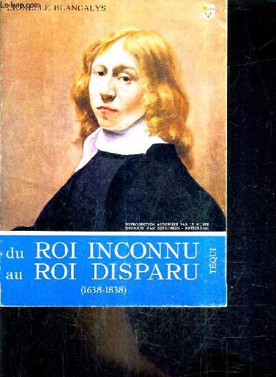 DU ROI INCONNU AU ROI DISPARU 1638-1838.
