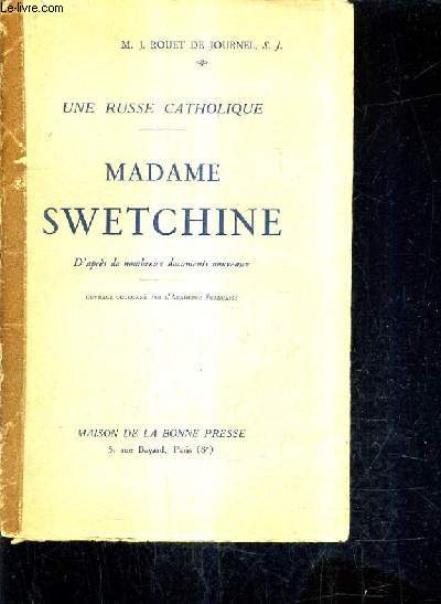 UNE RUSSE CATHOLIQUE - MADAME SWETCHINE D'APRES DE NOMBREUX DOCUMENTS NOUVEAUX.