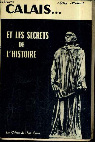 CALAIS ET LES SECRETS DE L'HISTOIRE.