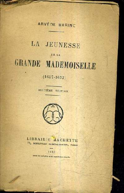 LA JEUNESSE DE LA GRANDE DEMOISELLE 1627-1652 / 8E EDITION.