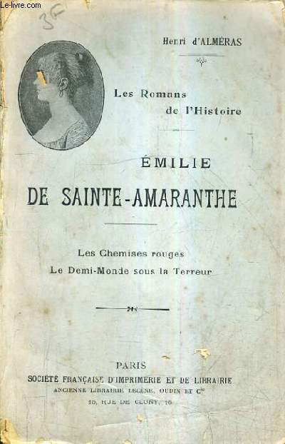 EMILIE DE SAINTE AMARANTHE LES CHEMISES ROUGES LE DEMI MONDE SOUS LA TERREUR.