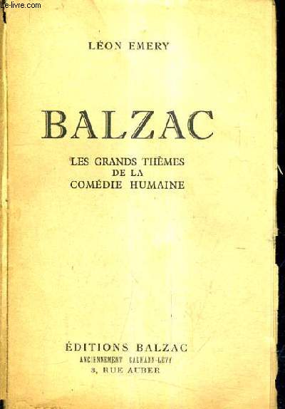 BALZAC LES GRANDS THEMES DE LA COMEDIE HUMAINE.