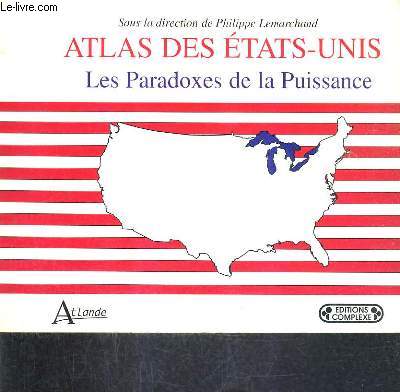 ATLAS DES ETATS UNIS LES PARADOXES DE LA PUISSANCE.