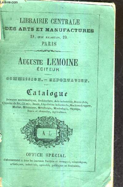 CATALOGUE GENERAL AUGUSTE LEMOINE EDITEUR COMMISSION EXPORTATION OUVRAGES DE FONDS ET D'ASSORTIMENT - LIBRAIRIE CENTRALE DES ARTS ET MANUFACTURE.