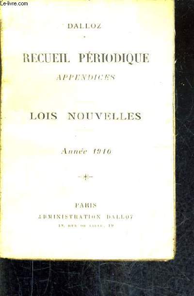 RECUEIL PERIODIQUE APPENDICES - LOIS NOUVELLES - ANNEE 1910.